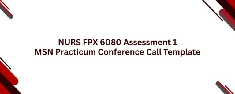 NURS FPX 6080 Assessment 1 MSN Practicum Conference Call Template